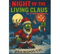 Night Of The Living Claus: Twas The Night Before Brainsmas