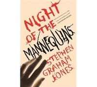 Night of the Mannequins by Stephen Graham Jones Stephen Graham Jones (Auteur)