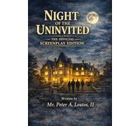 Night of the Uninvited - SCREENPLAY EDITION: The Complete Shooting-Style Script