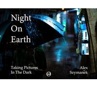Night On Earth: Taking pictures in the dark