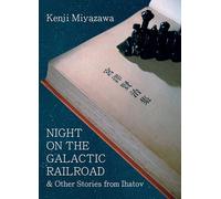 Night on the Galactic Railroad & Other Stories from Ihatov