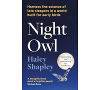 Night Owl: Harness the Science of Late Sleepers in a World Built for Early Birds