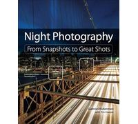 Night Photography: From Snapshots to Great Shots