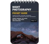 Night Photography: Pocket Guide: Camera Settings, Focusing Techniques, and Shooting Strategies for Night Photography