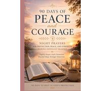 Night Prayer for Protection: 90 Days of Peace and Courage: A Christian Devotional with Night Prayers for Strength, Anxiety Relief, Faith, and Difficult Seasons