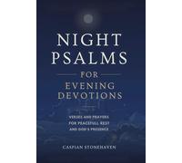 Night Psalms for Evening Devotions: Verses and Prayers for Peaceful Rest and God’s Presence