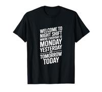 Night Shift Funny Saying Bienvenue au Lundi Tous Les Jours T-Shirt