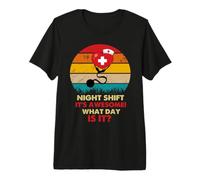 Night Shift Its Awesome! What Day is It Funny Nursing Nurse T-Shirt Haut de Gamme