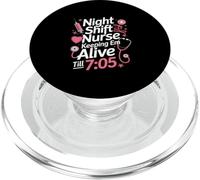 Night Shift Nurse Keeping Alive Till 705 Inscription Amusante PopSockets PopGrip pour MagSafe