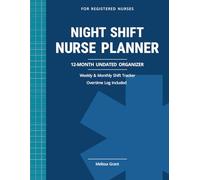 NIGHT SHIFT NURSE PLANNER: 12-Month Undated Organizer for Registered Nurses | Weekly & Monthly Shift Tracker