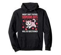 Night Shift Patrol Suspicious Dots Will BE Questioned Sweat à Capuche
