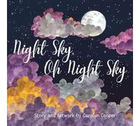 Night Sky Oh Night Sky: The Perfect Bedtime Book for Children of All Ages to Explore the Wonders of the Moon, Stars and Night Sky
