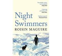Night Swimmers: ‘Beautifully written and wonderful’ Daily Mail by Roisin Maguire