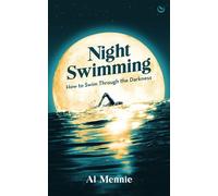 Night Swimming How to swim through the darkness - Al Mennie - Watkins Publishing - ebook (ePub) - Livre