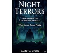 Night Terrors: The Cauchemar and Sleep Spirits of Louisiana: When Dreams Become Reality