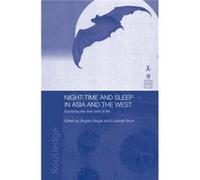 Night-Time And Sleep In Asia And The West (Anthropology Of Asia) (Paperback) Lodewijk Brunt, Brigitte Steger (Auteur)