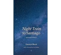 Night Train to Santiago: Personal Essays