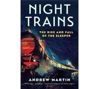 Night Trains by Andrew Martin Andrew Martin, (Auteur)