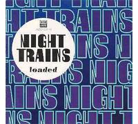 Night Trains - Loaded (UK Import)