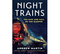 Night Trains: The Rise and Fall of the Sleeper
