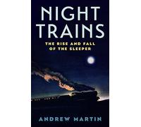 Night Trains: The Rise and Fall of the Sleeper