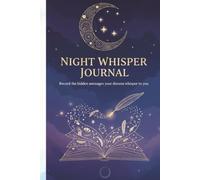 Night Whisper Journal: A Magical Logbook to Capture Dreams, Signs & Messages from the Unseen