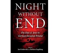 Night Without End: The Fate of Jews in German-Occupied Poland