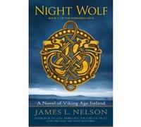 Night Wolf: A Novel of Viking Age Ireland: Volume 5 (The Norsemen Saga) - [Version Originale] James L Nelson (Auteur)