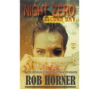 Night Zero Second Day - Rob Horner - Draft2Digital - Livre en Anglais Rob HornerRob Horner (Auteur)