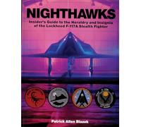 Nighthawks: Insider's Guide to the Heraldry and Insignia of the Lockheed F-117 Stealth Fighter