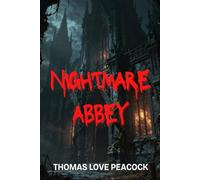Nightmare Abbey: A Comic Lampoon of the Romantic Imagination (Annotated)