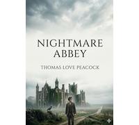 Nightmare Abbey: by Thomas Love Peacock
