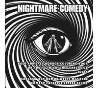 NIGHTMARE COMEDY: Bold and Easy Horror Coloring Book for Adults Thick Lines Sarcastic Jokes and Dry Humor Sarcasm Witty Macabre Comedy Creative Stress Relief