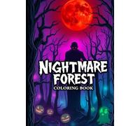 Nightmare Forest Coloring Book: Terrifying Tall Monsters, Abandoned Places, and Creepy Line Art for Teens and Adults