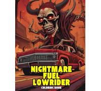 Nightmare Fuel Lowrider Coloring Book: Chilling Custom Cars & Macabre Art - A Gothic Coloring Adventure