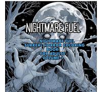 Nightmare Fuel: Surreal Horror Coloring Book: Distorted Figures, Dreamlike Landscapes, and Creepy Art for Adults