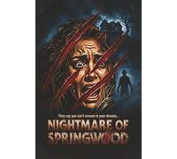 NIGHTMARE OF SPRINGWOOD: They say you can't scream in your dreams...