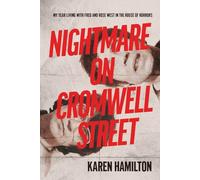 Nightmare on Cromwell Street: My Year Living with Fred and Rose West in the House of Horrors