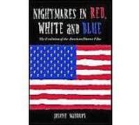 Nightmares In Red, White And Blue: The Evolution Of The American Horror Film Joseph Maddrey Joseph Maddrey (Auteur)