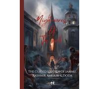 Nightmares Of The North: THE CURSED LEGENDS OF JAMMU, KASHMIR, RAJOURI &DODA