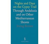 Nights and Days on the Gypsy Trail: Through Andalusia and on Other Mediterranean Shores