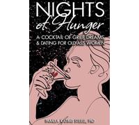 Nights of Hunger: A Cocktail of Grief, Dreams & Dating for Old-Ass Women