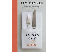 Nights Out At Home: Recipes and Stories from 25 years as a Restaurant Critic