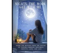 Nights the Moon Sat With Me: Poems and musings from the depths of cancer-through treatment, identity, love, and loss