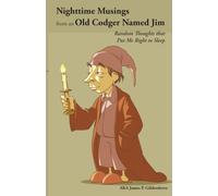 Nighttime Musings from an Old Codger Named Jim: Random Thoughts that Put Me Right to Sleep