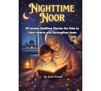Nighttime Noor: 30 Islamic Bedtime Stories for Kids to Calm Hearts and Strengthen Iman, for Muslim Kids Ages 1-7.