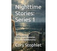Nighttime Stories: Series 1: Thrills, Chills, Mysteries, Romance, and Memories
