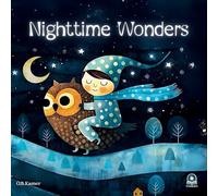 Nighttime Wonders: A Bedtime Story Book for Toddlers Ages 3-5: Rhyming Children's Picture Book with Animals | Calming Sleep Story for Kids | Rhyming ... | Animal Sleep Story | Whimsical Kids Book