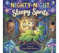 Nighty-Night, Sleepy Sprite!: A Cozy Bedtime Picture Book for Kids