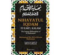 Nihayat Al- Iqdam Fi 'Ilm Al-Kalam - The Summa Philosophiae of Al-Shahrastani